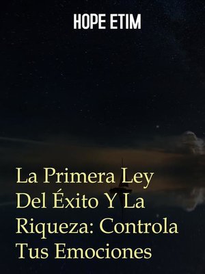 cover image of La Primera Ley Del Éxito y La Riqueza--Controla Tus Emociones